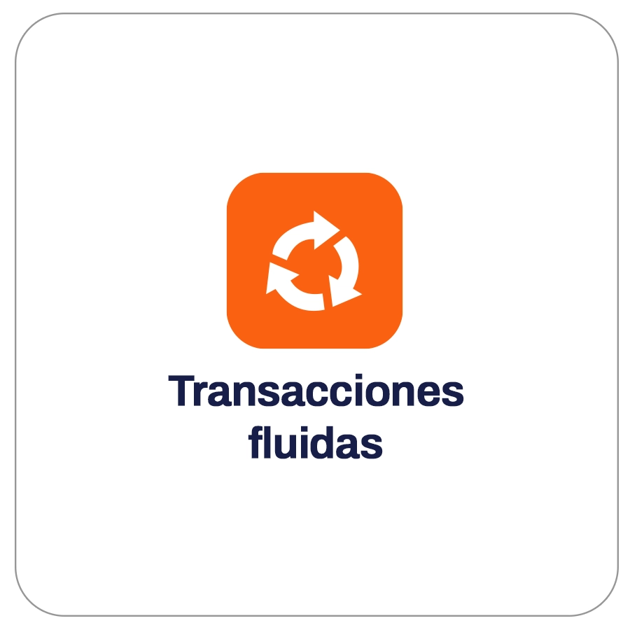 Cuadro con icono con tres flechas girando. Texto que dice "Transacciones fluidas".